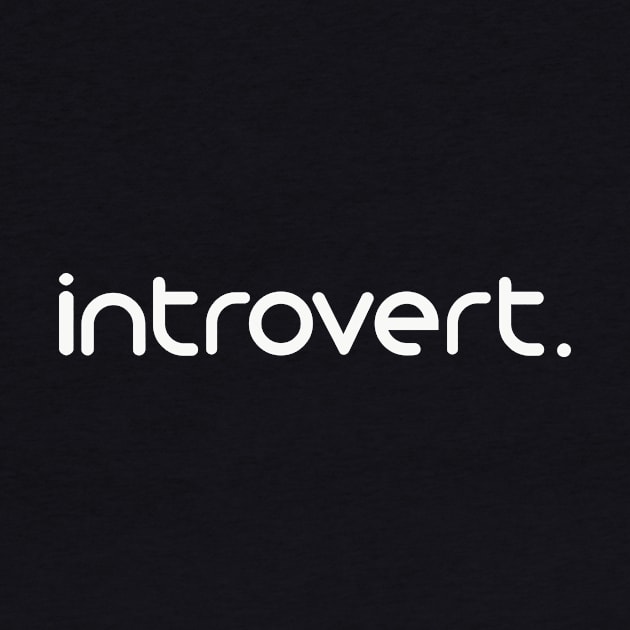 Introvert - Minimal Design by sarsia